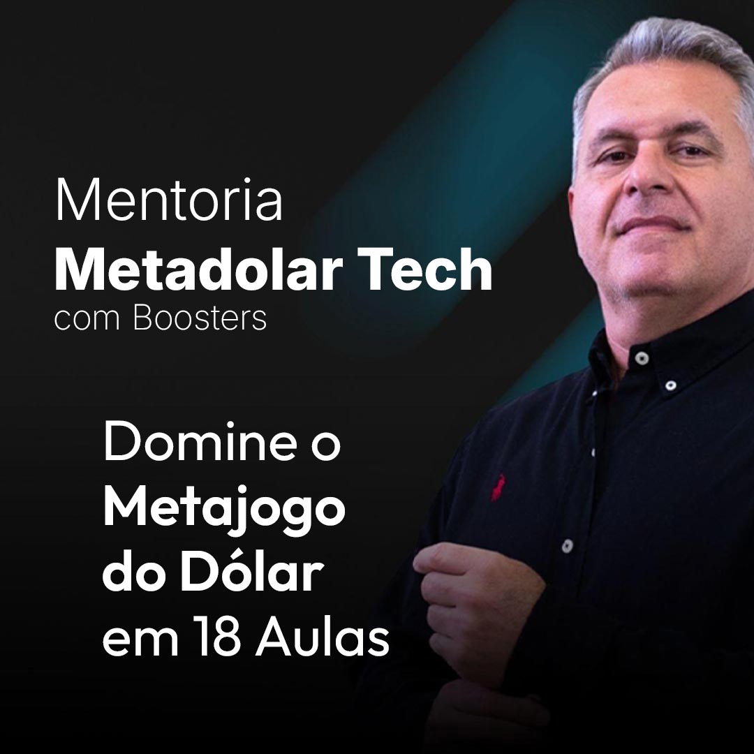 [PACOTE] - METADOLAR|TECH + 1 ANO DE BOOSTERS